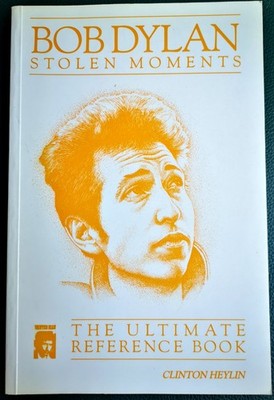Bob Dylan - Stolen Moments - Clinton Heylin - TB in Englisch sehr gut