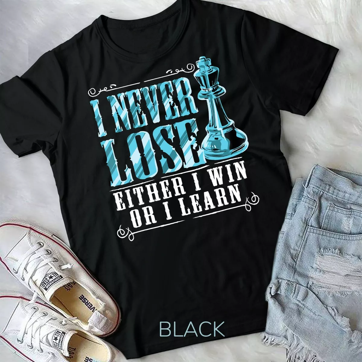 I Never Lose I Either Win Or Learn Chess Player T-Shirt Unisex T