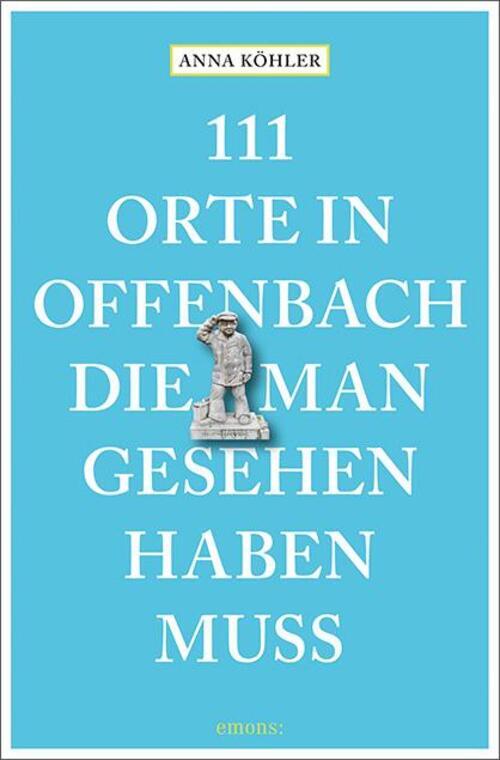 Thumbnail - 111 Orte In Offenbach, Die Man Gesehen Haben Muss | Anna Köhler |