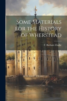 Some Materials for the History of Wherstead by F. Barham