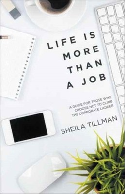 Tillman - Life Is More Than a Job  A Guide for Those Who Choose Not to - X555z