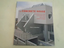 The Concrete House: Building Solid, Safe & Efficient Insulating Concrete Forms