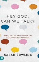 Hey God, Can We Talk? | Real-Life God Encounters For Real-Life Circumstances