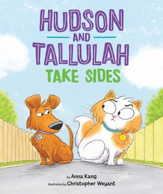 Hudson and Tallulah Take Sides by Anna Kang HARDBACK 9781542006682