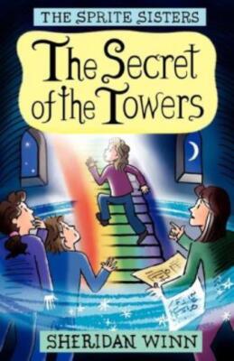 The Sprite Sisters: The Secret Of The Towers (Vol 3)