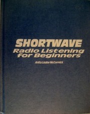SHORTWAVE RADIO LISTENING FOR BEGINNERS By Anita Louise Mccormick - Hardcover