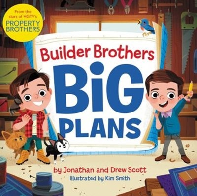 Builder Brothers: Big Plans Hardcover Drew, Scott, Jonathan Scott
