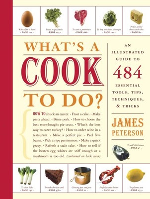 What's a Cook to Do?: An Illustrated Guide to 484 Essential Tips, Techniques...