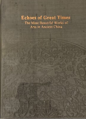 Echoes of Great Times: The Most Beautiful Works of Arts in Ancient China