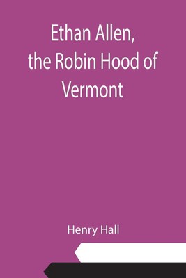 Henry Hall | Ethan Allen, the Robin Hood of Vermont | Taschenbuch | Englisch