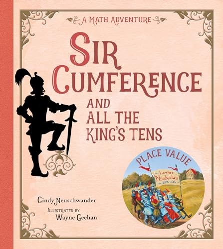 Sir Cumference and All the King's Tens (Charlesbridge Math Adven