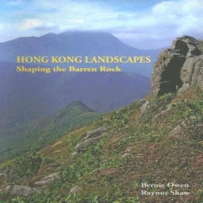 Hong Kong Landscapes Shaping the Barren Rock Bernie Owen Paperbac