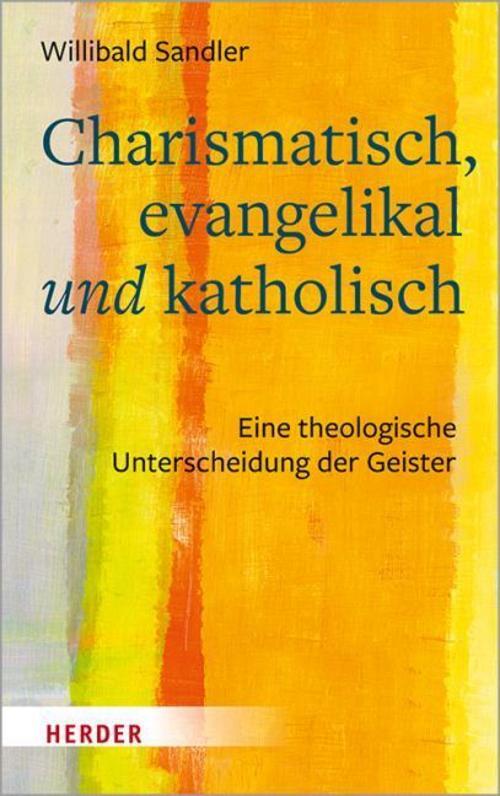Thumbnail - Charismatisch, Evangelikal Und Katholisch Willibald Sandler
