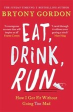 Eat, Drink, Run.: How I Got Fit Without Going Too Mad - Paperback - VERY GOOD