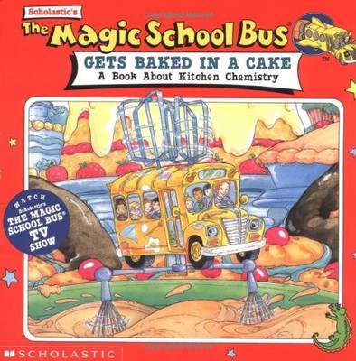 The Magic School Bus Gets Baked in a Cake: A Book About Kitchen Chemistry - ...