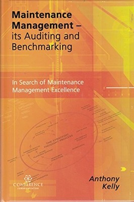 Maintenance Management: Its Auditing and Benchmarking - Kelly, Anthony
