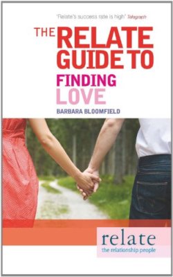 The Relate Guide to Finding Love,Barbara Bloomfield,Relate