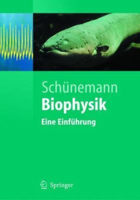 Biophysik/ Biophysics : Eine Einführung/ an Introduction, Paperback by Schüne...