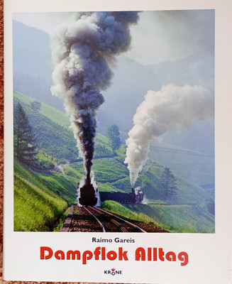 Buch: Dampflok Alltag. Verlag Krone. 1. Auflage 1998. Raimo Gareis. 192 Seiten