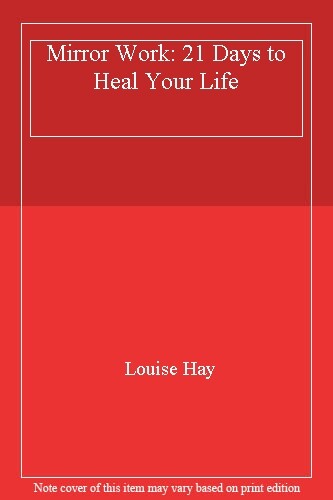 Mirror Work: 21 Days to Heal Your Life-Louise Hay