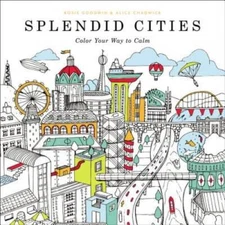 Splendid Cities: Color Your Way to Calm - Paperback By Goodwin, Rosie - GOOD