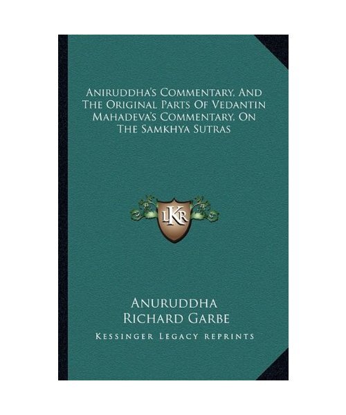 Aniruddha's Commentary, and the Original Parts of Vedantin Mahadeva's Commentary - Anuruddha
