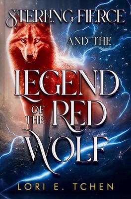 Sterling Fierce und die Legende vom roten Wolf von Lori E. Tchen Taschenbuch
