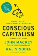 Conscious Capitalism: Liberating the Heroic Spirit of Business - VERY GOOD