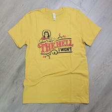 The Hell I Won't Graphic TShirt NWT Unisex SMALL