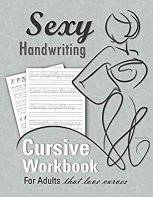 Sexy Handwriting : Cursive Workbook for Adults: Learn to Write Cu