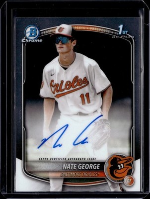 NATE GEORGE 2025 BOWMAN CHROME 1ST ON CARD AUTO AUTOGRAPH RC ROOKIE ORIOLES