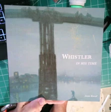 WHISTLER IN HIS TIME By Anne Koval **BRAND NEW**