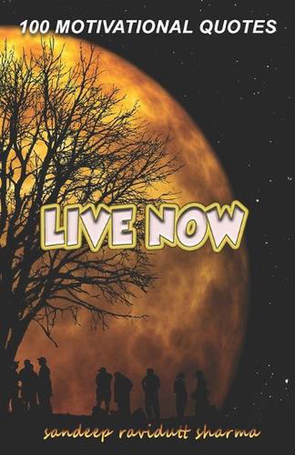 Live Now: 100 Motivational Quotes by Sandeep Ravidutt Sharma (English) Paperback