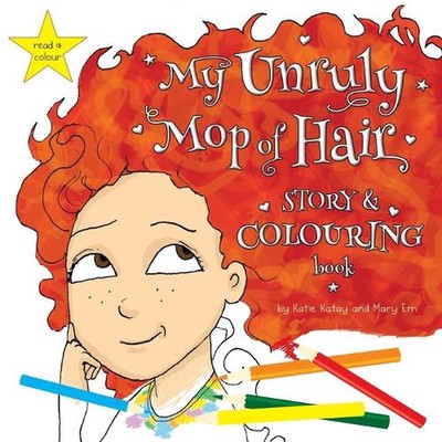 My Unruly Mop of Hair: Story and Colouring Book by Katie Katay Paperback Book