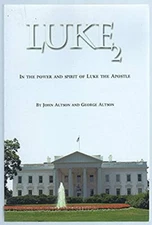 Luke2 : In the Power and Spirit of Luke the Apostle by John  and George Altson