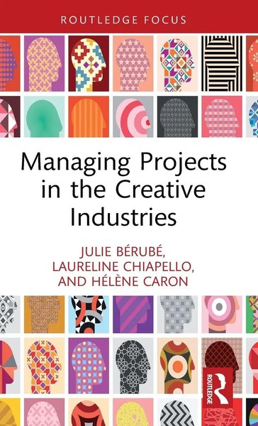 Managing Projects In The Creative Industries | Julie BéRubé (U. A.) | Buch-image