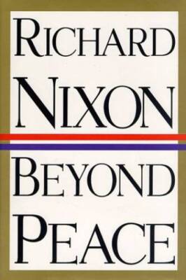 Beyond Peace - Hardcover By Nixon, Richard M. - VERY GOOD