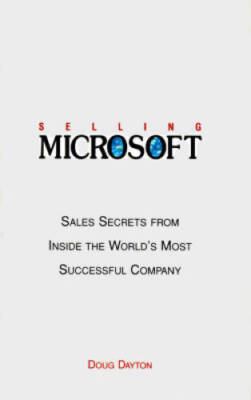 Selling Microsoft: Sales Secrets from Inside the World's Most Successful  - GOOD