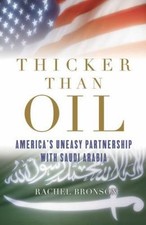 Thicker Than Oil: America's Uneasy Partnership with Saudi Arabia