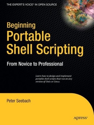 BEGINNING PORTABLE SHELL SCRIPTING: FROM NOVICE TO By Peter Seebach *Excellent*