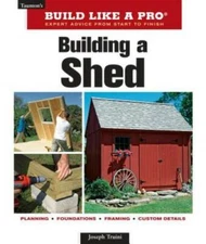 Building a Shed (Taunton's Build Like a Pro) - Paperback - GOOD