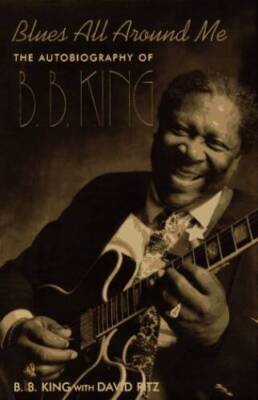 Blues All Around Me: The Autobiography of B.B. King - Hardcover - VERY GOOD