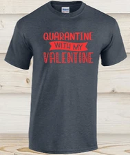 QUARANTINE WITH MY LOVE T Shirt VALENTINE'S Women's Tee Shirt  Multiple Colors