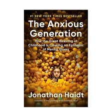 The Anxious Generation: How the Great Rewiring of Childhood Is Causing an Epidem