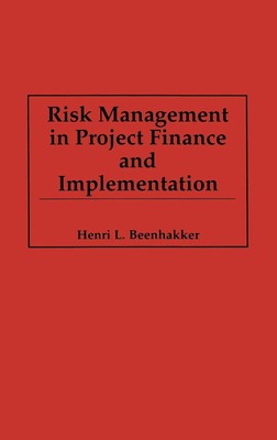 Risk Management in Project Finance and Implementation Henri Beenh