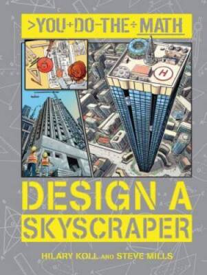 Design a Skyscraper (You Do the Math) - Hardcover By Koll, Hilary - VERY GOOD