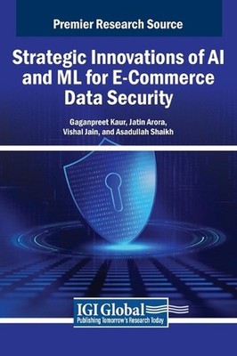 Strategic Innovations of AI and ML for E-Commerce Data Security by Gaganpreet Ka