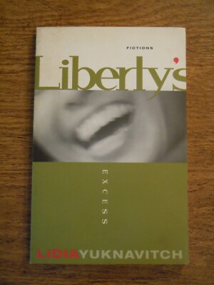 Lidia Yuknavitch Liberty's Excess Short Fiction 1st ed. FC2 2000 Rare!