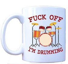 F*ck Off I'm Drumming Mug - Funny Coffee Cup for Drummers - Music Lover Gift