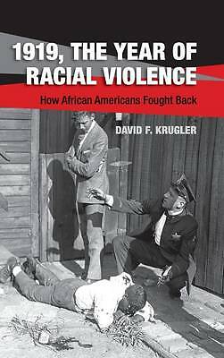 1919, The Year of Racial Violence How African Americans Fought Back Krugler